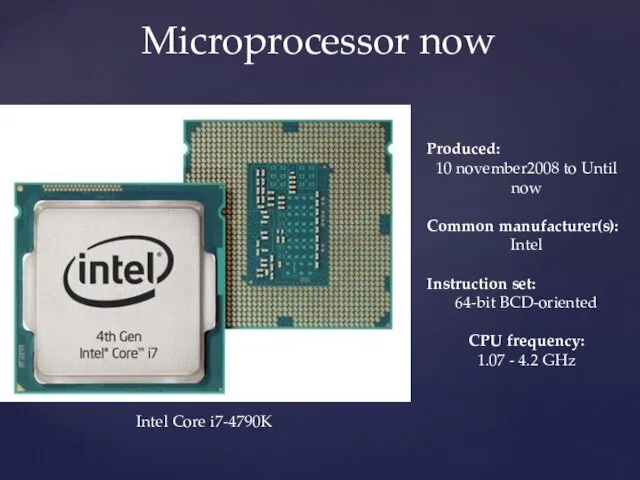 Intel Core i7-4790K Produced: 10 november2008 to Until now Common manufacturer(s):