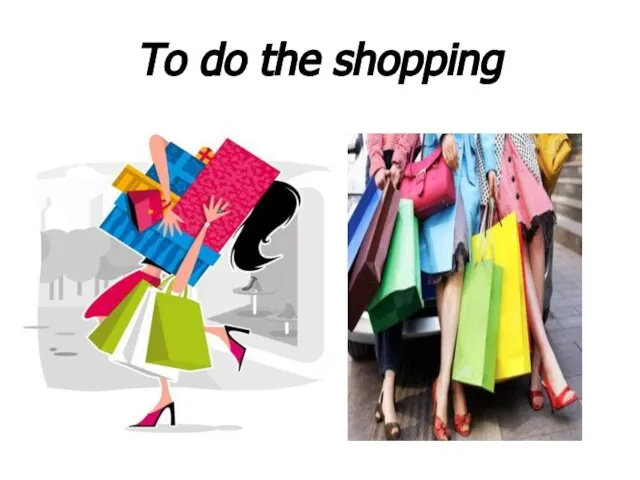 To do the shopping