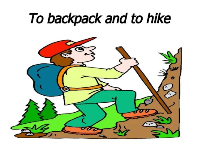 To backpack and to hike