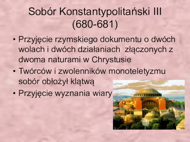 Sobór Konstantypolitański III (680-681) Przyjęcie rzymskiego dokumentu o dwóch wolach i