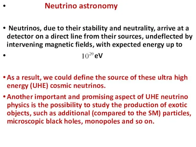Neutrino astronomy Neutrinos, due to their stability and neutrality, arrive at