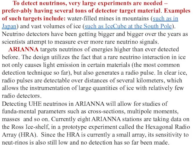 To detect neutrinos, very large experiments are needed – prefer-ably having