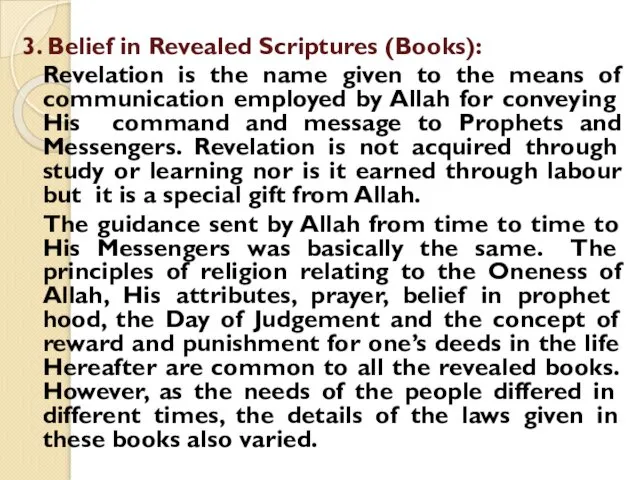 3. Belief in Revealed Scriptures (Books): Revelation is the name given