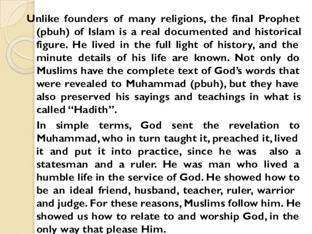 Unlike founders of many religions, the final Prophet (pbuh) of Islam