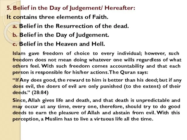 5. Belief in the Day of Judgement/ Hereafter: It contains three