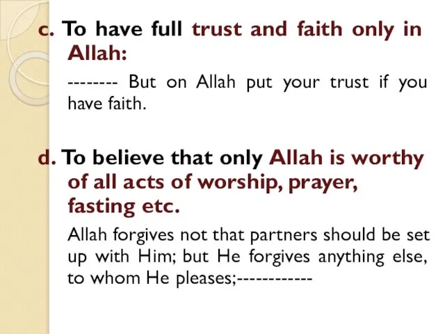 c. To have full trust and faith only in Allah: --------