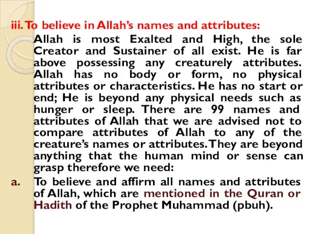 iii. To believe in Allah’s names and attributes: Allah is most