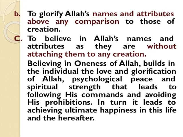 b. To glorify Allah’s names and attributes above any comparison to