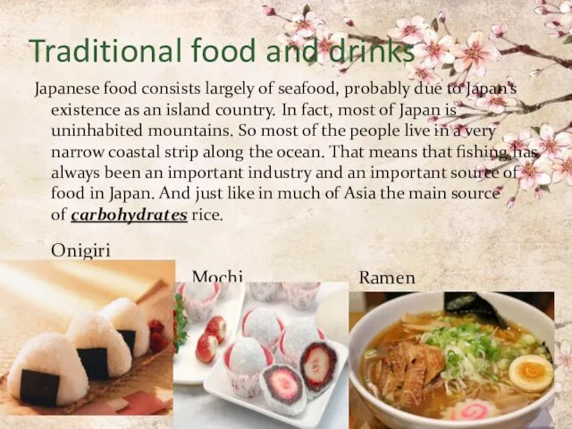 Traditional food and drinks Japanese food consists largely of seafood, probably