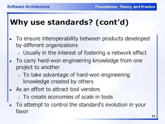 Why use standards? (cont’d) To ensure interoperability between products developed by