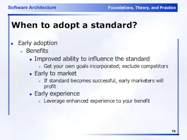 When to adopt a standard? Early adoption Benefits Improved ability to