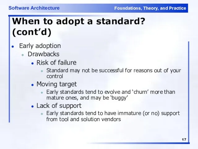 When to adopt a standard? (cont’d) Early adoption Drawbacks Risk of