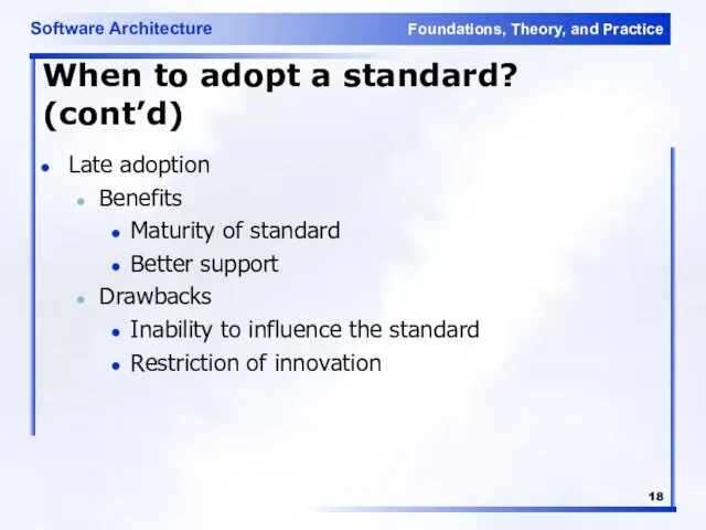 When to adopt a standard? (cont’d) Late adoption Benefits Maturity of