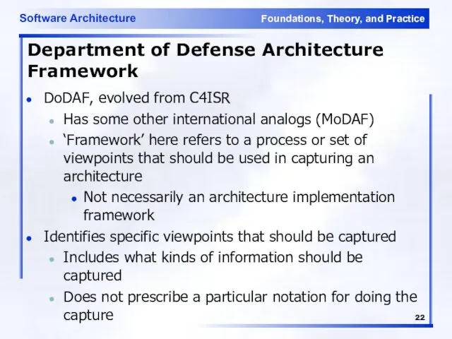 Department of Defense Architecture Framework DoDAF, evolved from C4ISR Has some