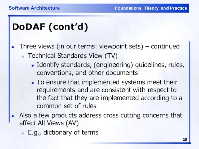 DoDAF (cont’d) Three views (in our terms: viewpoint sets) – continued