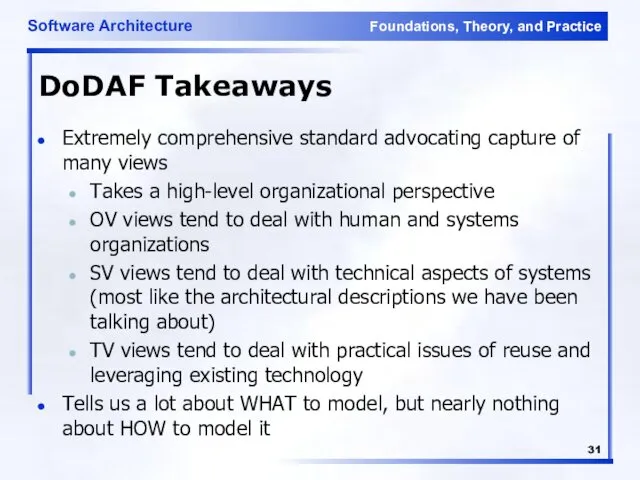 DoDAF Takeaways Extremely comprehensive standard advocating capture of many views Takes