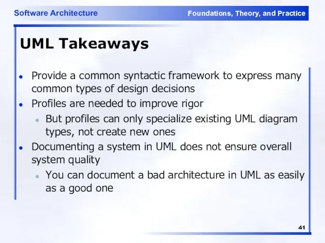 UML Takeaways Provide a common syntactic framework to express many common