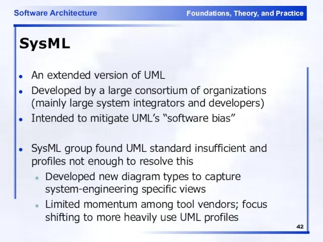 SysML An extended version of UML Developed by a large consortium