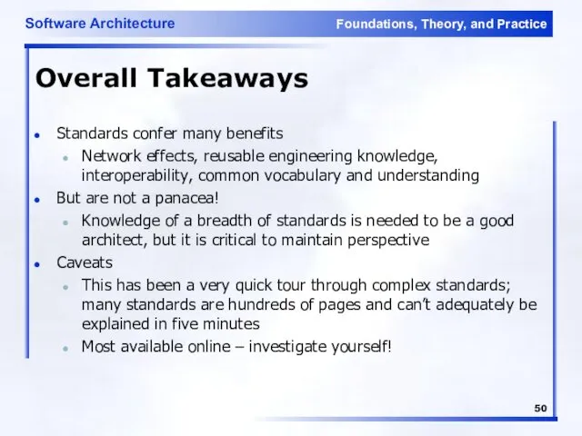 Overall Takeaways Standards confer many benefits Network effects, reusable engineering knowledge,