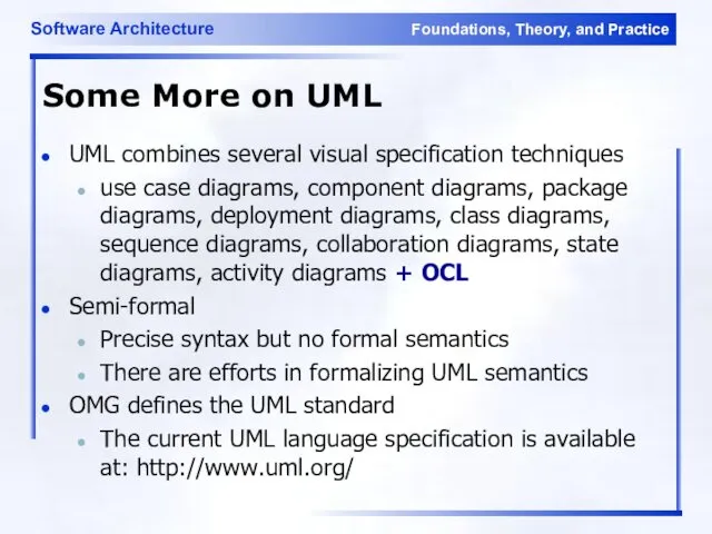 Some More on UML UML combines several visual specification techniques use