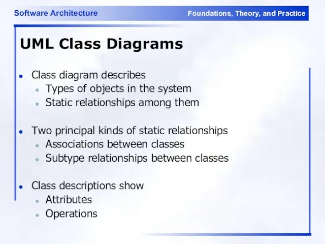 UML Class Diagrams Class diagram describes Types of objects in the