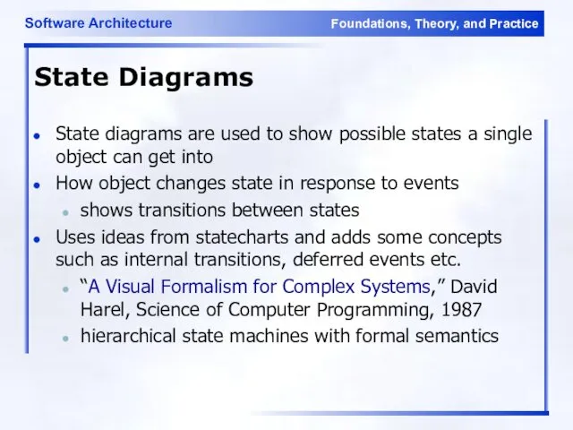 State Diagrams State diagrams are used to show possible states a
