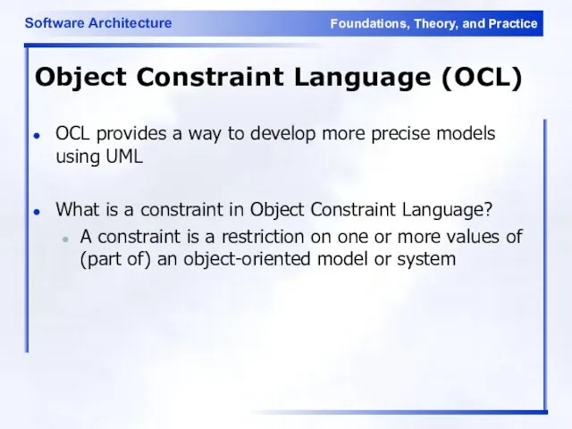 Object Constraint Language (OCL) OCL provides a way to develop more