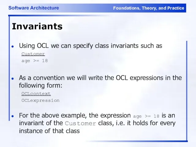 Invariants Using OCL we can specify class invariants such as Customer