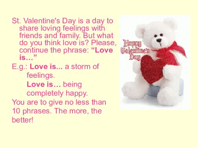 St. Valentine's Day is a day to share loving feelings with