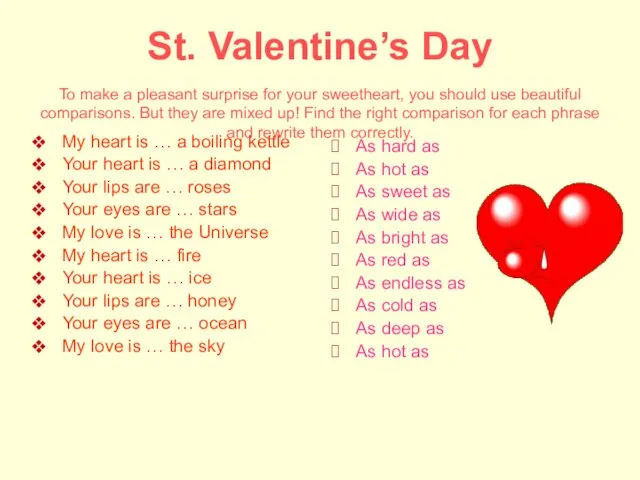 St. Valentine’s Day To make a pleasant surprise for your sweetheart,
