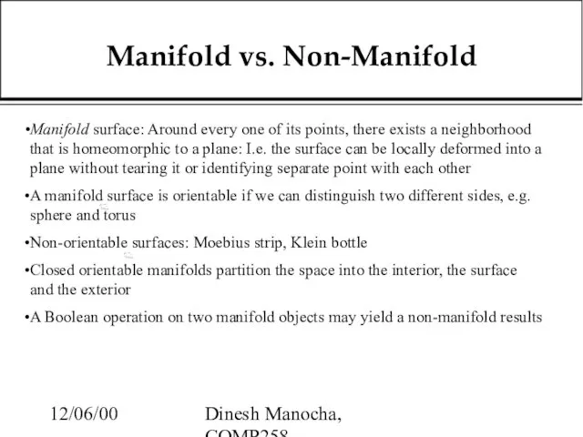 12/06/00 Dinesh Manocha, COMP258 Manifold vs. Non-Manifold Manifold surface: Around every