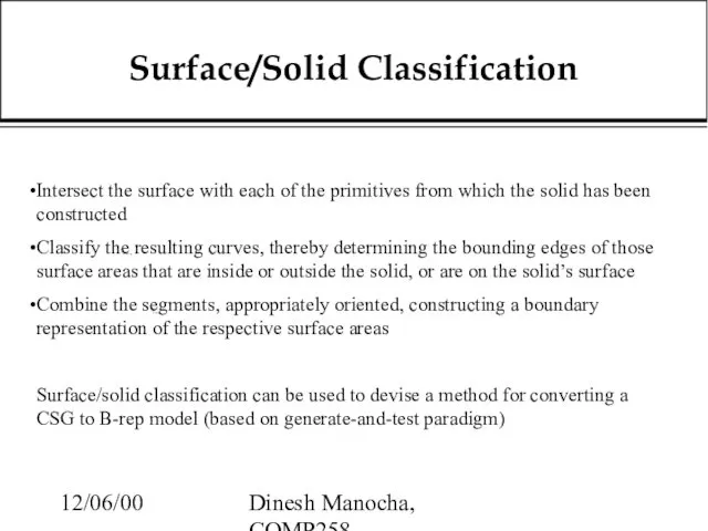 12/06/00 Dinesh Manocha, COMP258 Surface/Solid Classification Intersect the surface with each