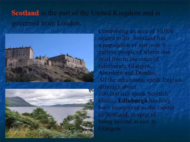 Scotland is the part of the United Kingdom and is governed