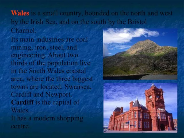 Wales is a small country, bounded on the north and west