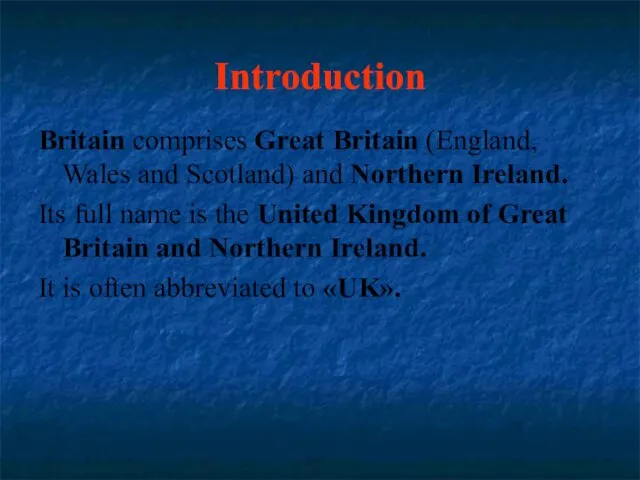 Introduction Britain comprises Great Britain (England, Wales and Scotland) and Northern