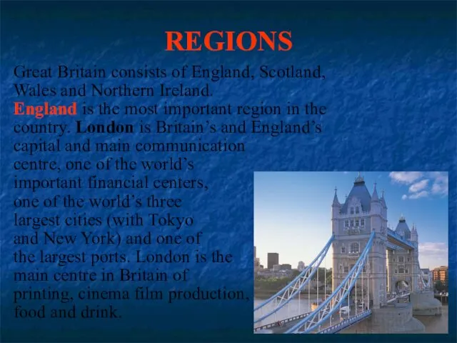 REGIONS Great Britain consists of England, Scotland, Wales and Northern Ireland.