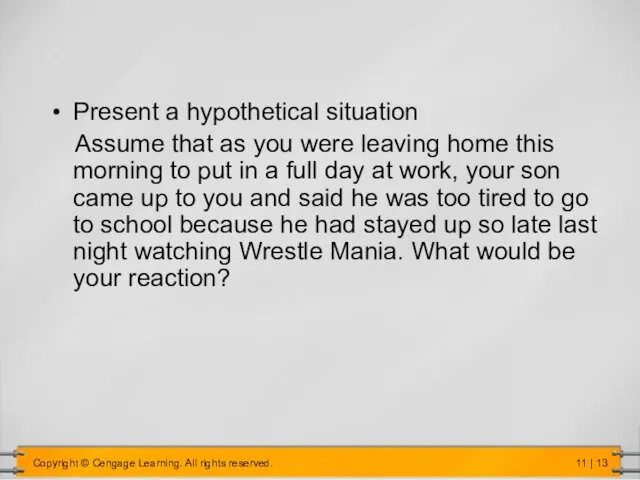 Present a hypothetical situation Assume that as you were leaving home