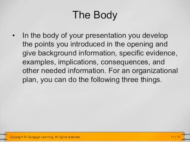 The Body In the body of your presentation you develop the