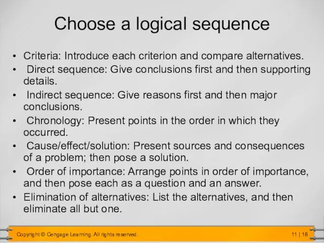 Choose a logical sequence Criteria: Introduce each criterion and compare alternatives.