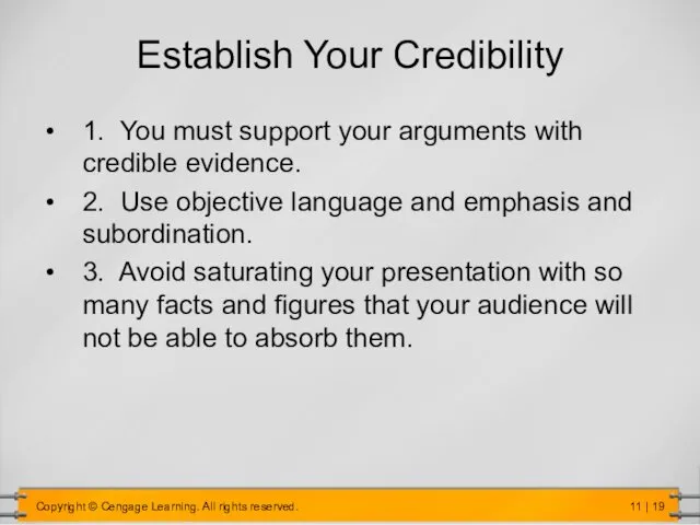 Establish Your Credibility 1. You must support your arguments with credible