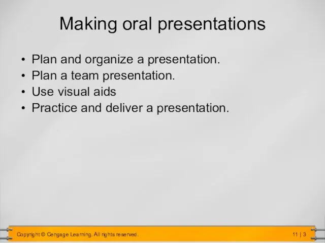 Making oral presentations Plan and organize a presentation. Plan a team