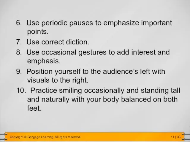6. Use periodic pauses to emphasize important points. 7. Use correct