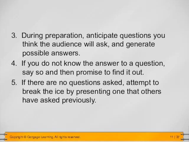 3. During preparation, anticipate questions you think the audience will ask,