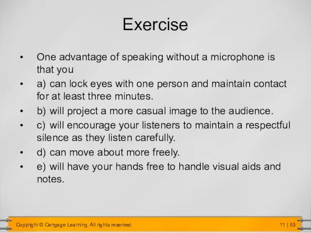 Exercise One advantage of speaking without a microphone is that you