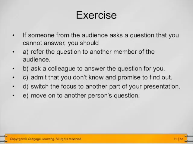 Exercise If someone from the audience asks a question that you