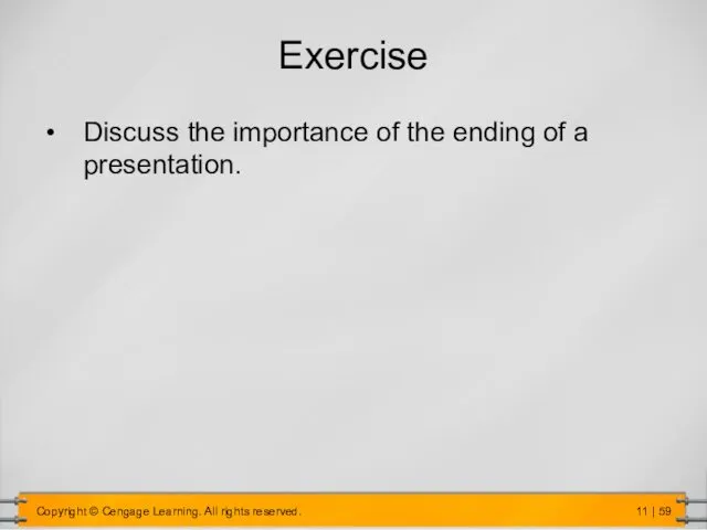 Exercise Discuss the importance of the ending of a presentation.