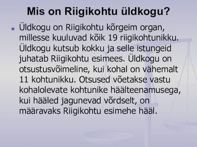 Mis on Riigikohtu üldkogu? Üldkogu on Riigikohtu kõrgeim organ, millesse kuuluvad