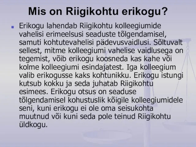 Mis on Riigikohtu erikogu? Erikogu lahendab Riigikohtu kolleegiumide vahelisi erimeelsusi seaduste