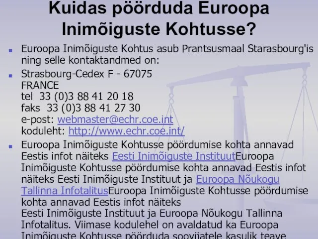 Kuidas pöörduda Euroopa Inimõiguste Kohtusse? Euroopa Inimõiguste Kohtus asub Prantsusmaal Starasbourg'is