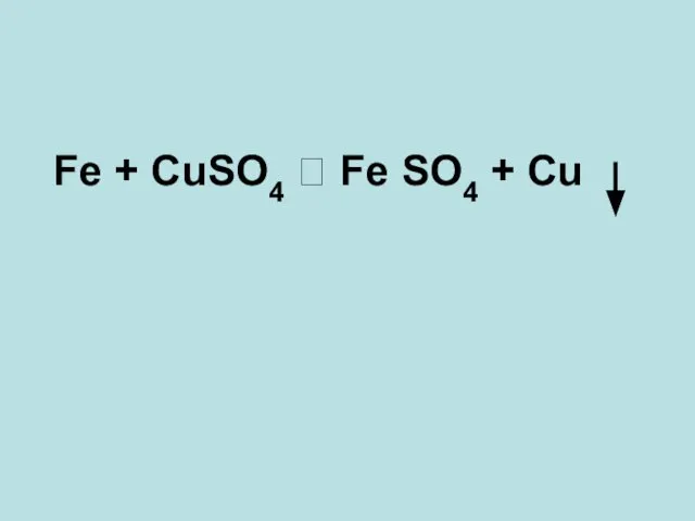 Fe + CuSO4 ? Fe SO4 + Cu